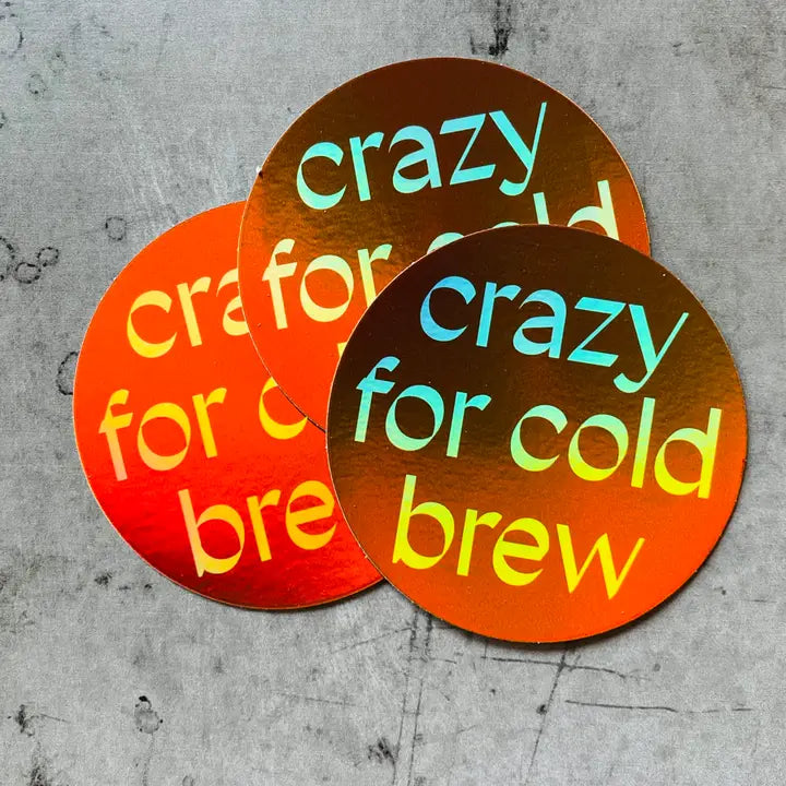 Crazy for Cold Brew, Sticker