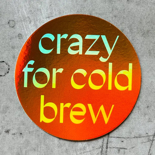 Crazy for Cold Brew, Sticker